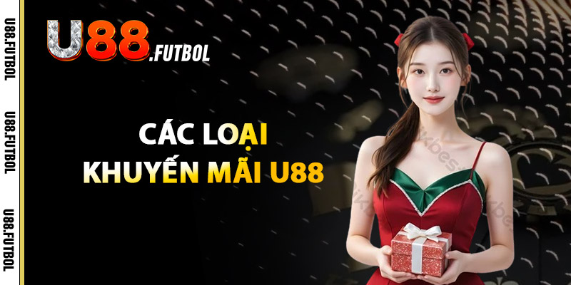 Các Loại Khuyến Mãi U88